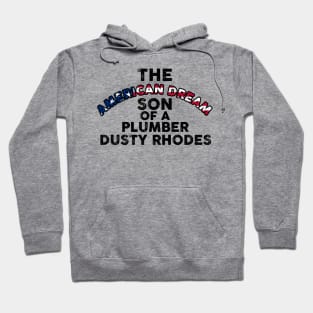 Dusty Rhodes The American Dream Son Of A Plumber Hoodie